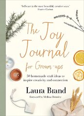 Joy Journal For Grown-ups: 50 homemade craft ideas to inspire creativity and connection kaina ir informacija | Knygos apie sveiką gyvenseną ir mitybą | pigu.lt