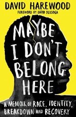 Maybe I Don't Belong Here: A Memoir of Race, Identity, Breakdown and Recovery kaina ir informacija | Biografijos, autobiografijos, memuarai | pigu.lt