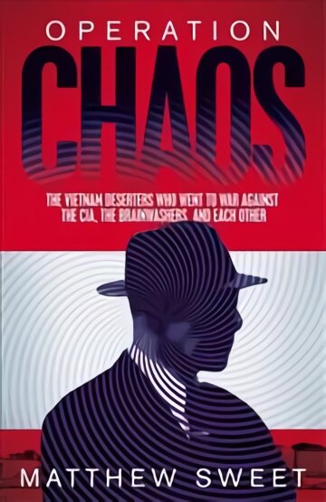 Operation Chaos: The Vietnam Deserters Who Fought the CIA, the Brainwashers, and Themselves цена и информация | Istorinės knygos | pigu.lt