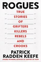 Rogues: True Stories of Grifters, Killers, Rebels and Crooks цена и информация | Биографии, автобиогафии, мемуары | pigu.lt