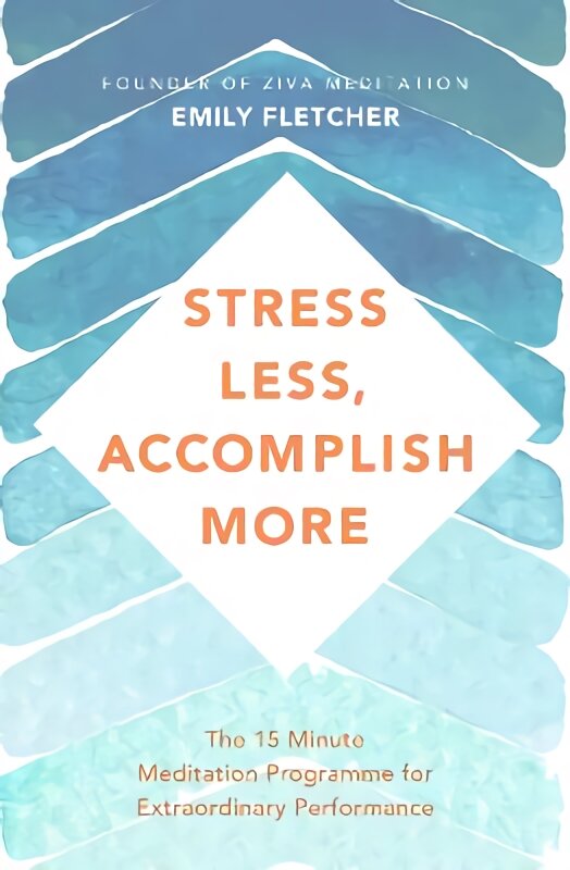 Stress Less, Accomplish More: The 15-Minute Meditation Programme for Extraordinary Performance цена и информация | Saviugdos knygos | pigu.lt