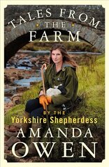 Tales From the Farm by the Yorkshire Shepherdess kaina ir informacija | Biografijos, autobiografijos, memuarai | pigu.lt