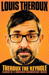 Theroux The Keyhole: Diaries of a grounded documentary maker цена и информация | Биографии, автобиогафии, мемуары | pigu.lt