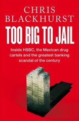 Too Big to Jail: Inside HSBC, the Mexican drug cartels and the greatest banking scandal of the century kaina ir informacija | Socialinių mokslų knygos | pigu.lt