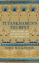 Tutankhamun's Trumpet: The Story of Ancient Egypt in 100 Objects kaina ir informacija | Istorinės knygos | pigu.lt