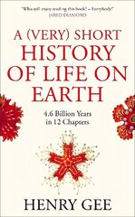 (Very) Short History of Life On Earth: 4.6 Billion Years in 12 Chapters цена и информация | Исторические книги | pigu.lt