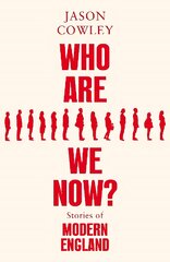 Who Are We Now?: Stories of Modern England kaina ir informacija | Istorinės knygos | pigu.lt