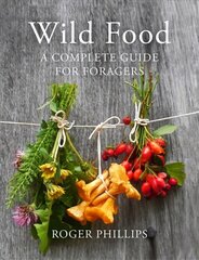 Wild Food: A Complete Guide for Foragers Main Market Ed. цена и информация | Книги рецептов | pigu.lt