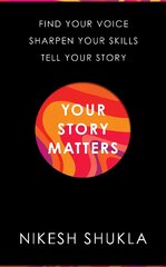 Your Story Matters: Find Your Voice, Sharpen Your Skills, Tell Your Story цена и информация | Пособия по изучению иностранных языков | pigu.lt