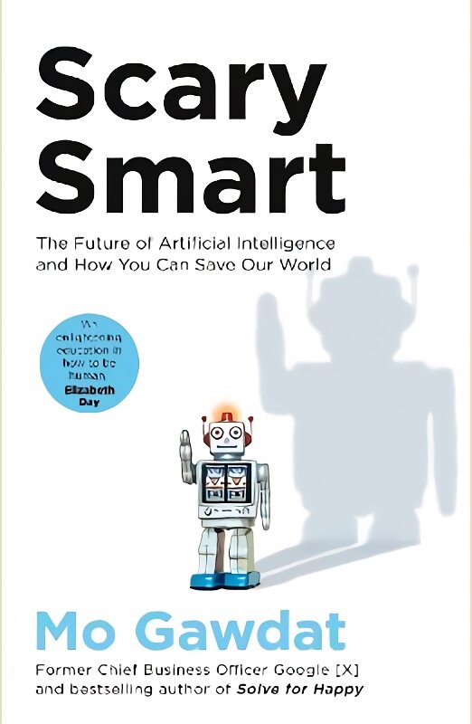 Scary Smart: The Future of Artificial Intelligence and How You Can Save Our World цена и информация | Ekonomikos knygos | pigu.lt