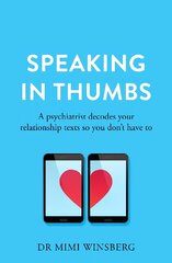 Speaking in Thumbs: A Psychiatrist Decodes Your Dating Texts So You Don't Have To kaina ir informacija | Saviugdos knygos | pigu.lt