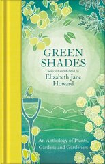 Green Shades: An Anthology of Plants, Gardens and Gardeners цена и информация | Книги о садоводстве | pigu.lt