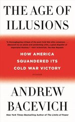 Age of illusions: How America squandered its cold war victory kaina ir informacija | Istorinės knygos | pigu.lt