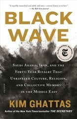 Black Wave: Saudi Arabia, Iran, and the Forty-Year Rivalry That Unraveled Culture,   Religion, and Collective Memory in the Middle East цена и информация | Исторические книги | pigu.lt