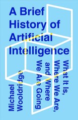 Brief History of Artificial Intelligence: What It Is, Where We Are, and Where We Are Going цена и информация | Книги по экономике | pigu.lt