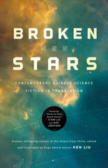 Broken Stars: Contemporary Chinese Science Fiction in Translation цена и информация | Фантастика, фэнтези | pigu.lt