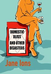 Domestic Bliss and Other Disasters: Short listed for the 2021 Comedy Women In Print Prize kaina ir informacija | Fantastinės, mistinės knygos | pigu.lt