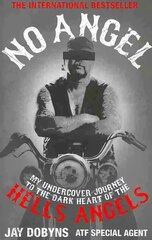 No Angel: My Undercover Journey to the Dark Heart of the Hells Angels Main kaina ir informacija | Biografijos, autobiografijos, memuarai | pigu.lt