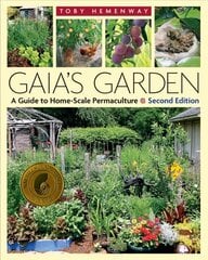 Gaia's Garden: A Guide to Home-Scale Permaculture, 2nd Edition 2nd edition цена и информация | Книги о садоводстве | pigu.lt