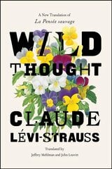 Wild Thought: A New Translation of la Pensee Sauvage цена и информация | Книги по социальным наукам | pigu.lt