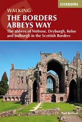 Borders Abbeys Way: The abbeys of Melrose, Dryburgh, Kelso and Jedburgh in the Scottish Borders kaina ir informacija | Knygos apie sveiką gyvenseną ir mitybą | pigu.lt