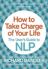 How to Take Charge of Your Life: The User's Guide to NLP kaina ir informacija | Saviugdos knygos | pigu.lt