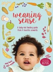 Weaning Sense: A Baby-LED Feeding Guide from 4 Months Onwards kaina ir informacija | Saviugdos knygos | pigu.lt