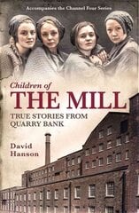 Children of the Mill: True Stories From Quarry Bank цена и информация | Исторические книги | pigu.lt