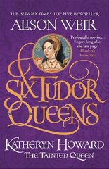 Six Tudor Queens: Katheryn Howard, The Tainted Queen: Six Tudor Queens 5 цена и информация | Фантастика, фэнтези | pigu.lt