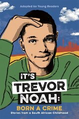 It's Trevor Noah: Born a Crime: (YA edition) kaina ir informacija | Knygos paaugliams ir jaunimui | pigu.lt