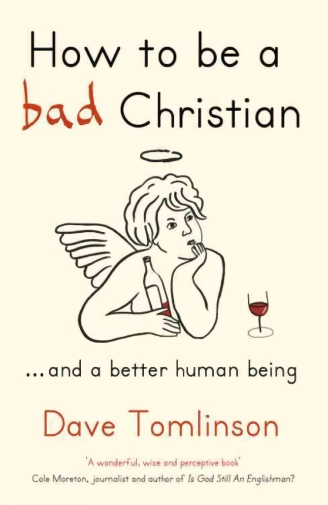 How to be a Bad Christian: ... And a better human being цена и информация | Dvasinės knygos | pigu.lt
