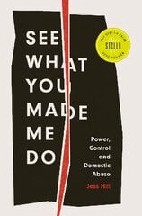 See What You Made Me Do: Power, Control and Domestic Abuse kaina ir informacija | Socialinių mokslų knygos | pigu.lt