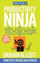 How to be a Productivity Ninja: UPDATED EDITION Worry Less, Achieve More and Love What You Do 2nd edition kaina ir informacija | Saviugdos knygos | pigu.lt