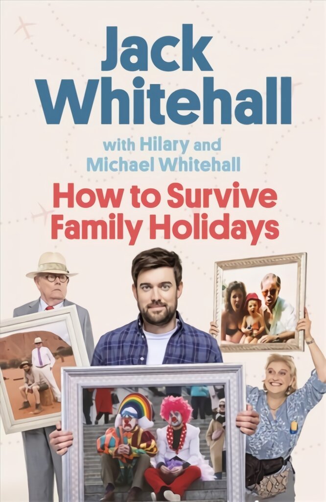 How to Survive Family Holidays: The hilarious Sunday Times bestseller from the stars of Travels with my Father kaina ir informacija | Kelionių vadovai, aprašymai | pigu.lt