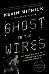 Ghost In The Wires: My Adventures as the World's Most Wanted Hacker kaina ir informacija | Biografijos, autobiografijos, memuarai | pigu.lt