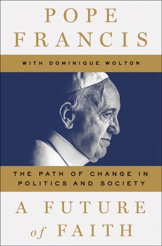 Future of Faith: The Path of Change in Politics and Society цена и информация | Dvasinės knygos | pigu.lt
