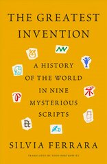 Greatest Invention: A History of the World in Nine Mysterious Scripts kaina ir informacija | Užsienio kalbos mokomoji medžiaga | pigu.lt