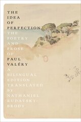 Idea of Perfection: The Poetry and Prose of Paul Valery; A Bilingual Edition kaina ir informacija | Poezija | pigu.lt