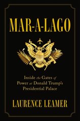 Mar-a-Lago: Inside the Gates of Power at Donald Trump's Presidential Palace цена и информация | Книги по социальным наукам | pigu.lt