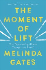 Moment of Lift: How Empowering Women Changes the World kaina ir informacija | Biografijos, autobiografijos, memuarai | pigu.lt