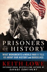 Prisoners of History: What Monuments to World War II Tell Us about Our History and Ourselves kaina ir informacija | Istorinės knygos | pigu.lt