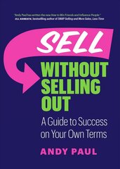 Sell without Selling Out: A Guide to Success on Your Own Terms kaina ir informacija | Ekonomikos knygos | pigu.lt