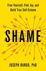 Shame: Free Yourself, Find Joy, and Build True Self-Esteem kaina ir informacija | Socialinių mokslų knygos | pigu.lt