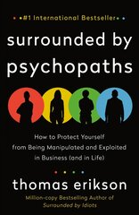 Surrounded by Psychopaths: How to Protect Yourself from Being Manipulated and Exploited in Business   (and in Life) [The Surrounded by Idiots Series] цена и информация | Книги по социальным наукам | pigu.lt