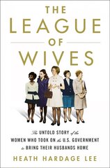 League of Wives: The Untold Story of the Women Who Took on the U.S. Government to Bring Their Husbands Home kaina ir informacija | Istorinės knygos | pigu.lt