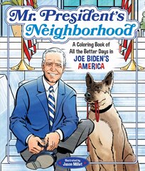 Mr. President's Neighborhood: A Coloring Book of All the Better Days in Joe Biden's America kaina ir informacija | Spalvinimo knygelės | pigu.lt