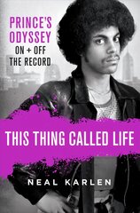 This Thing Called Life: Prince's Odyssey, on and Off the Record kaina ir informacija | Biografijos, autobiografijos, memuarai | pigu.lt
