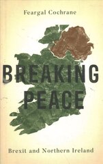 Breaking Peace: Brexit and Northern Ireland kaina ir informacija | Socialinių mokslų knygos | pigu.lt