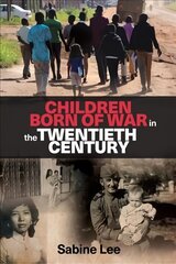 Children Born of War in the Twentieth Century цена и информация | Исторические книги | pigu.lt