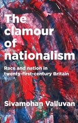 Clamour of Nationalism: Race and Nation in Twenty-First-Century Britain kaina ir informacija | Socialinių mokslų knygos | pigu.lt